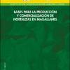 Bases para la producción y comercialización de hortalizas en Magallanes