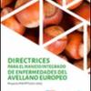 Directrices para el manejo integrado de enfermedades del Avellano Europeo : Proyecto FIA PYT-2017-0875