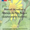 Manual de cultivo y manejo de Palo Negro (Leptocarpha rivularis)