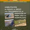 Habilitación de Aguas de Riego por Tratamientos de Radiación UV para uso en Hortalizas