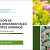 Adaptación de especies ornamentales a ambientes urbanos : rol en infrestructura verde