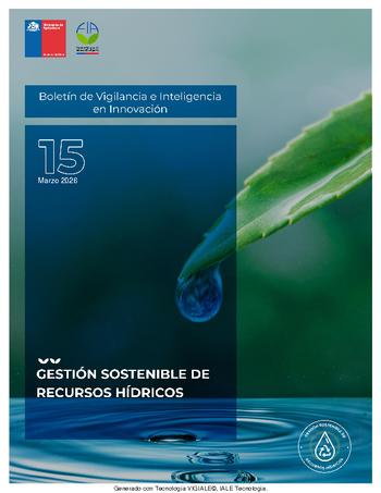 Gestión Sostenible de Recursos Hídricos. Boletín de Vigilancia e Inteligencia en Innovación, N°15 marzo 2026