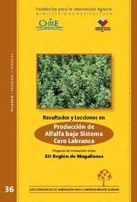 Resultados y Lecciones en Producción de Alfalfa bajo Sistema Cero Labranza Proyecto de Innovación en XII Región de Magallanes