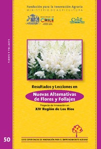 Resultados y Lecciones en Nuevas Alternativas de Flores y Follajes Proyecto de Innovación en XIV Región de Los Ríos