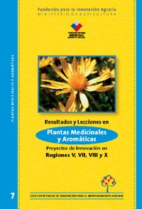 Resultados y Lecciones en Plantas Medicinales y Aromáticas Proyectos de Innovación en Regiones V, VII, VIII y X
