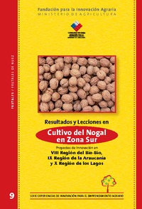 Resultados y Lecciones en Cultivo del Nogal en Zona Sur Proyectos de Innovación en VIII Región del Bío-Bío, IX Región de la Araucanía y X Región de los Lagos