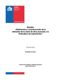 “Empleo estacional en la fruticultura en Chile: evidencia, desafíos y Políticas”"Estimación y caracterización de la demanda de la mano de obra asociada a la fruticultura de exportación"