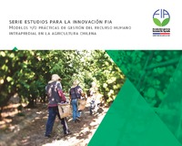 Serie Estudios Para la Innovación FIA. Modelos y/o prácticas de gestión del recurso humano intrapredial en la agricultura chilena