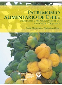 Patrimonio Alimentario de Chile. Productos y preparaciones de la Región de Coquimbo